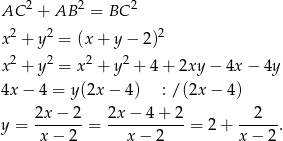 AC 2 + AB 2 = BC 2 2 2 2 x + y = (x+ y− 2) x 2 + y 2 = x2 + y2 + 4+ 2xy − 4x − 4y 4x − 4 = y(2x − 4) : /(2x − 4) 2x-−-2- 2x-−-4-+-2- --2--- y = x− 2 = x − 2 = 2+ x− 2. 