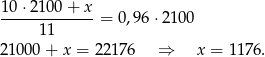 10-⋅2100-+-x-= 0,96 ⋅2100 11 21000 + x = 22176 ⇒ x = 1176 . 