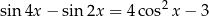 sin 4x − sin2x = 4 cos2x − 3 