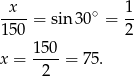 -x--= sin 30∘ = 1- 150 2 1-50 x = 2 = 75 . 