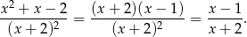 x2-+-x-−-2- (x-+-2)(x-−-1)- x-−-1- (x + 2)2 = (x + 2)2 = x + 2. 