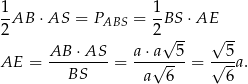 1AB ⋅AS = PABS = 1BS ⋅AE 2 2√ -- √ -- AB ⋅ AS a ⋅a 5 5 AE = ---------= ---√----= √--a. BS a 6 6 