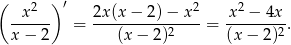 ( ) ′ -x-2-- 2x(x-−-2-)−-x-2 -x2 −-4x- x− 2 = (x − 2)2 = (x − 2)2 . 