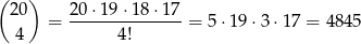 ( 20) 20 ⋅19 ⋅18 ⋅17 = -------------- = 5⋅19 ⋅3 ⋅17 = 4 845 4 4! 