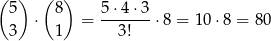 ( ) ( ) 5 8 5-⋅4-⋅3 3 ⋅ 1 = 3! ⋅8 = 10 ⋅8 = 8 0 