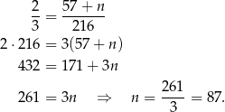  2-= 57-+-n- 3 216 2⋅ 216 = 3(57 + n ) 432 = 171 + 3n 2-61 261 = 3n ⇒ n = 3 = 87 . 