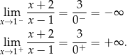  x-+-2- -3- lxi→m1− x − 1 = 0− = − ∞ lim x-+-2-= -3- = + ∞ . x→ 1+ x − 1 0+ 