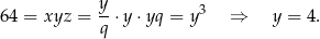  y- 3 64 = xyz = q ⋅y ⋅yq = y ⇒ y = 4. 