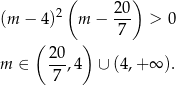  ( 20) (m − 4 )2 m − --- > 0 ( ) 7 20 m ∈ 7-,4 ∪ (4 ,+∞ ). 