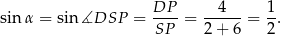sin α = sin ∡DSP = DP--= --4---= 1-. SP 2+ 6 2 