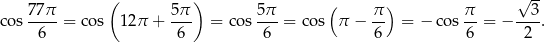  ( ) ( ) √ -- cos 77π-= cos 1 2π + 5π- = co s 5π = co s π − π- = − cos π-= − --3. 6 6 6 6 6 2 