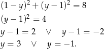 (1 − y)2 + (y− 1)2 = 8 (y − 1)2 = 4 y − 1 = 2 ∨ y− 1 = − 2 y = 3 ∨ y = − 1. 