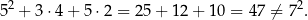 52 + 3⋅4 + 5 ⋅2 = 2 5+ 1 2+ 10 = 47 ⁄= 72. 