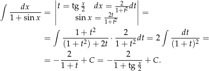 ∫ || x -2-- || ---dx----= ||t = tg 2 dx = 1+t2dt||= 1+ sin x | sinx = 12+tt2 | ∫ 2 ∫ ---1+--t----- --2--- ---dt--- = (1 + t2) + 2t ⋅1 + t2dt = 2 (1 + t)2 = 2 2 = − -----+ C = − ------x-+ C . 1 + t 1+ tg 2 