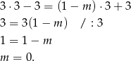 3 ⋅3 − 3 = (1 − m )⋅ 3+ 3 3 = 3(1− m) / : 3 1 = 1− m m = 0. 