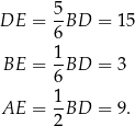 DE = 5-BD = 15 6 1 BE = 6-BD = 3 AE = 1-BD = 9. 2 