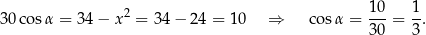  1 0 1 30co sα = 34 − x 2 = 34 − 24 = 10 ⇒ cos α = --- = --. 3 0 3 