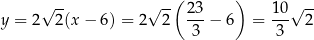  ( ) y = 2√ 2(x − 6) = 2√ 2- 23-− 6 = 10√ 2- 3 3 