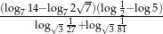 (log 14−log 2√ 7)(log 1−log5) ---7-log√-71+-log√--21------ 327 3 81 