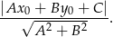 |Ax-0 +-By0-+-C-| √ --2----2- . A + B 