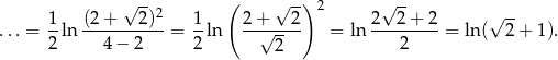  √ -- ( √ --) 2 √ -- 1- (2+----2)2- 1- 2-+---2- 2---2+--2 √ -- ...= 2 ln 4 − 2 = 2 ln √ 2 = ln 2 = ln( 2 + 1). 