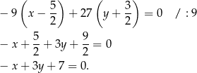  ( ) ( ) − 9 x − 5- + 27 y + 3- = 0 / : 9 2 2 5 9 − x + -+ 3y+ --= 0 2 2 − x + 3y + 7 = 0. 