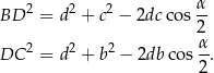  2 2 2 α- BD = d + c − 2dcco s2 α DC 2 = d2 + b2 − 2db cos--. 2 
