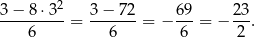  2 3−-8-⋅3--= 3-−-72-= − 69-= − 23. 6 6 6 2 