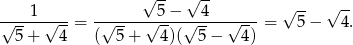  √ -- √ -- √ -- √ -- √---1-√---= -√-----√5-−-√-4---√----= 5 − 4 . 5 + 4 ( 5+ 4)( 5 − 4) 