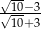 √-10−-3 √ 10+ 3 