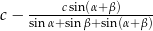 c − -----csin(α+β)---- sin α+sin β+sin(α+β) 