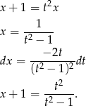 x+ 1 = t2x x = ---1-- t2 − 1 − 2t dx = --2-----2dt (t − 1) --t2-- x+ 1 = t2 − 1. 