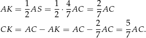  1 1 4 2 AK = -AS = --⋅--AC = --AC 2 2 7 7 CK = AC − AK = AC − 2-AC = 5-AC . 7 7 