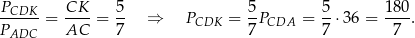 -PCDK- = -CK- = 5- ⇒ PCDK = 5PCDA = 5-⋅36 = 1-80. PADC AC 7 7 7 7 