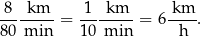 -8--km--= -1--km--= 6-km-. 80 min 10 min h 