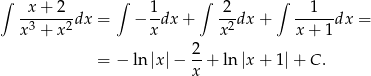 ∫ ∫ ∫ ∫ -x-+-2-- 1- -2- --1--- x 3 + x 2dx = − x dx+ x 2dx + x + 1dx = 2 = − ln |x|− --+ ln|x + 1| + C. x 