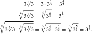  √3-- 1 4 3 3 = 3⋅3-3 = 33 4∘ -√3-- 4∘ 4 1 3 3 = 33 = 33 ∘ ------∘------ ∘ ------- ∘ --- 5 √3-- 4 √3-- 5 43 13 5 53 13 3 3 ⋅ 3 3 = 3 ⋅3 = 3 = 3 . 