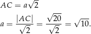  -- AC = a√ 2 √ --- |AC--| --20- √ --- a = √ --= √ --= 10. 2 2 