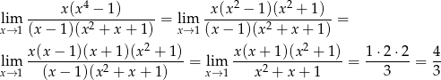  4 2 2 lim -----x(x--−-1)------= lim -x(x-−--1)(x--+-1)--= x→ 1 (x− 1)(x2 + x + 1) x→ 1 (x− 1)(x2 + x + 1) x(x − 1)(x + 1)(x 2 + 1) x(x + 1)(x 2 + 1 ) 1 ⋅2 ⋅2 4 lim -----------2------------= lim ----2------------= ------- = -- x→ 1 (x − 1)(x + x + 1) x→ 1 x + x + 1 3 3 