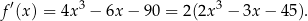 f′(x) = 4x3 − 6x − 9 0 = 2(2x3 − 3x − 4 5). 