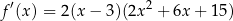 f′(x) = 2(x − 3 )(2x 2 + 6x+ 15) 