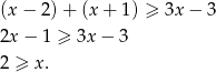 (x− 2)+ (x+ 1) ≥ 3x − 3 2x − 1 ≥ 3x − 3 2 ≥ x. 