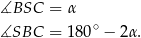 ∡BSC = α ∡SBC = 180∘ − 2α. 
