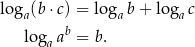 log (b⋅c) = log b + log c a a a lo gaab = b. 