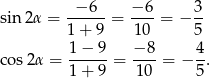 sin 2α = -−-6--= −-6-= − 3- 1 + 9 10 5 1 − 9 − 8 4 cos2 α = ------= ----= − -. 1 + 9 10 5 