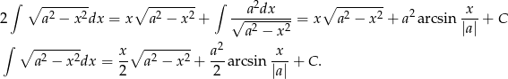  ∫ ∘ -2----2- ∘ --2----2 ∫ a2dx ∘ -2----2- 2 x 2 a − x dx = x a − x + √--2----2-= x a − x + a arcsin |a| + C ∫ a − x ∘ -2----2- x∘ -2----2- a2- -x- a − x dx = 2 a − x + 2 arcsin |a| + C. 