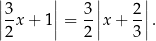 || || || || |3x + 1|= 3-|x + 2|. |2 | 2 | 3| 