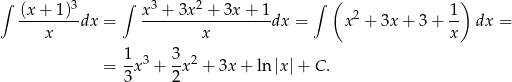 ∫ 3 ∫ 3 2 ∫ ( ) (x+--1)-dx = x--+-3x--+--3x+--1dx = x2 + 3x + 3 + 1- dx = x x x 1 3 3 2 = -x + --x + 3x + ln|x| + C . 3 2 