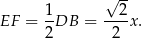  -- 1 √ 2 EF = --DB = ---x. 2 2 