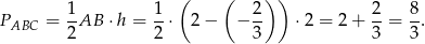  ( ( ) ) P = 1AB ⋅h = 1⋅ 2 − − 2- ⋅ 2 = 2+ 2-= 8. ABC 2 2 3 3 3 
